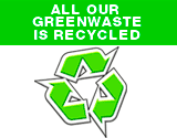 All our greenwaste is recycled